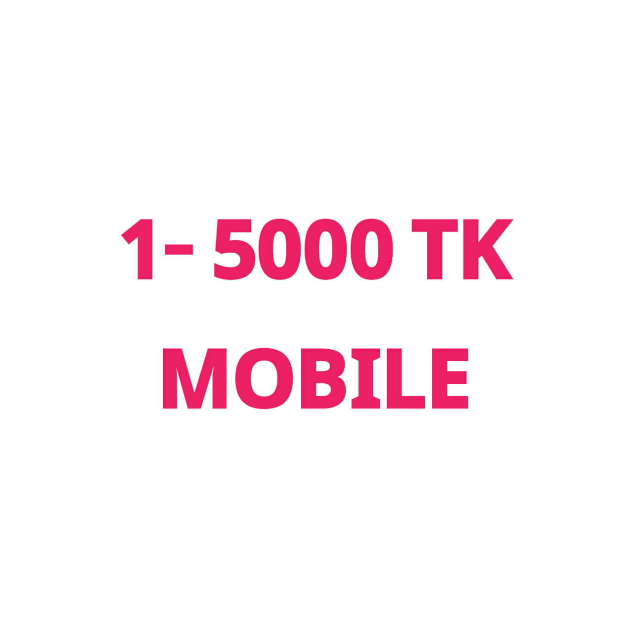 5000-10000 TK MOBILE